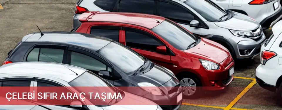 Çelebi İlçemi Sıfır Araç Taşıma